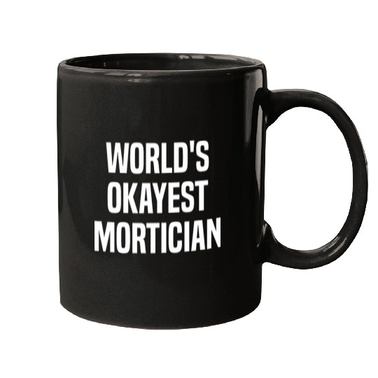 Mortuary Science Student Worlds Okayest Mortician Mugs
