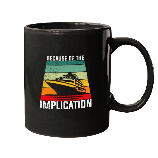 Because of the Implication Traveler Boating Cruise Trip Mugs