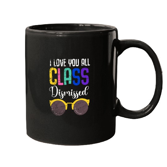 Last Day Of School Sunglasses I Love You All Class Dismissed Mugs