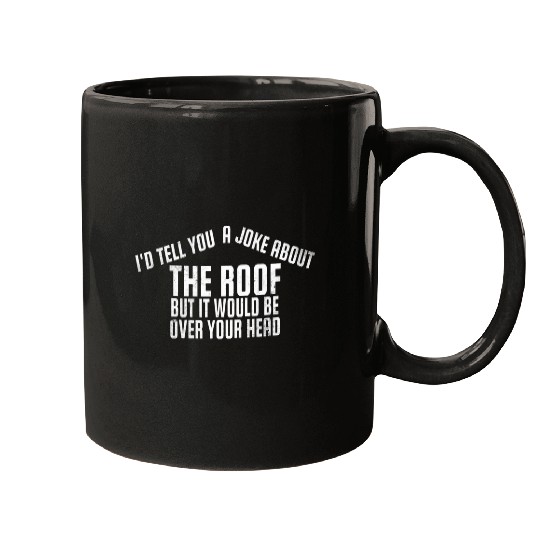 Roofer Roofing Funny Sarcastic Dad Joke Men Women Mugs
