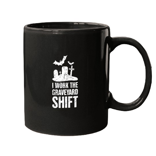 Graveyard Shift Late Night Shift Worker Mugs