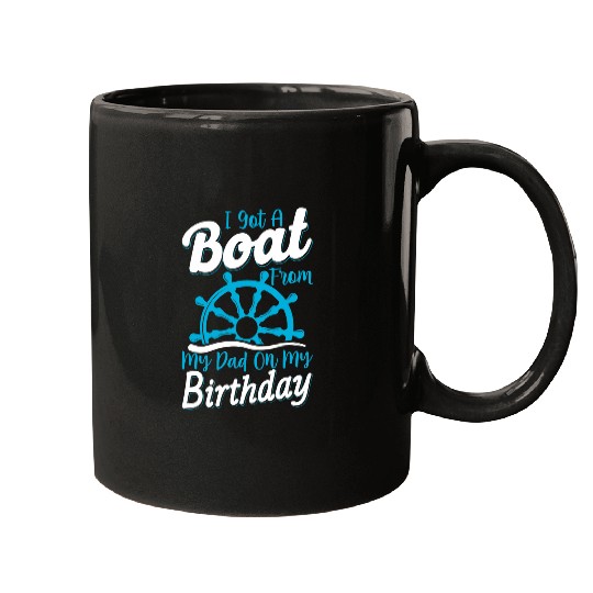 I Got A Boat From Dad Funny Cruise Sailor Boating Graphic Mugs