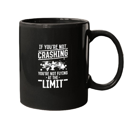 Drone Pilot If Youre Not Crashing Funny Drone Pilot Mugs