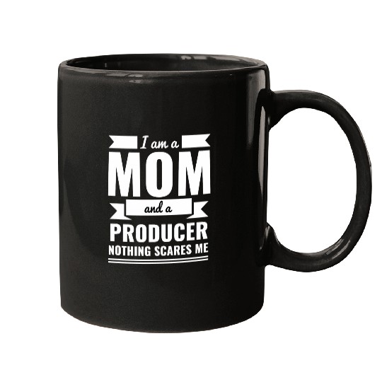 Mom Producer Nothing Scares Me Mothers Day Gift Present Mugs