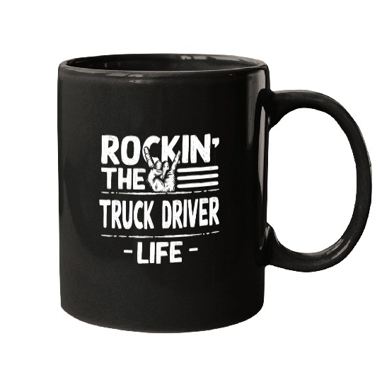 Rocking the Truck Driver Life Funny Trucker Humor Trucking 1 Mugs