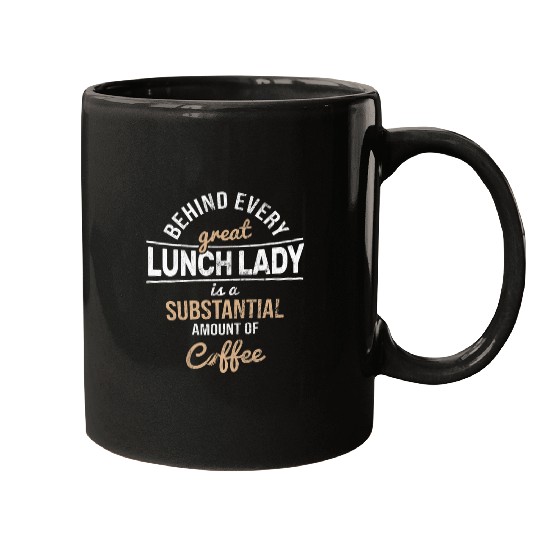 Womens Substantisal Coffee Behind Every Cafeteria Lady Lunch Lady 1 Mugs