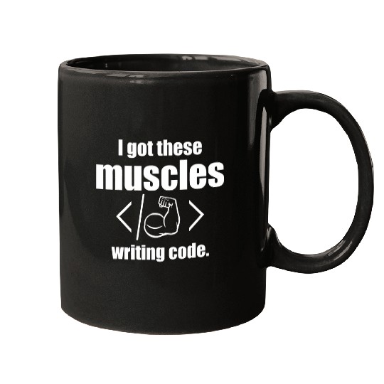 I Got These Muscles Writing Code Funny Computer Coder Mugs