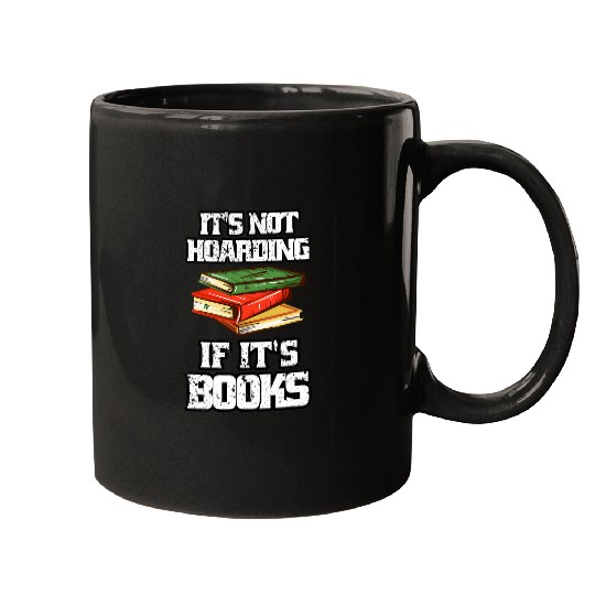 Its Not Hoarding If Its Books Book Lovers Reading Teacher Mugs