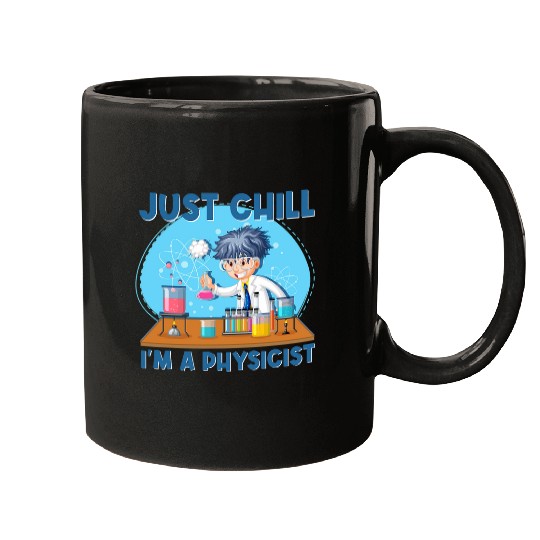 Just Chill Im A Physicist Physics Scientist Mugs
