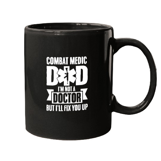 Mens Combat Medic Dad Im not a doctor but Ill fix you up Mugs