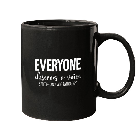 Speech Language Pathologist Everyone Deserves A Voice Outfit Mugs