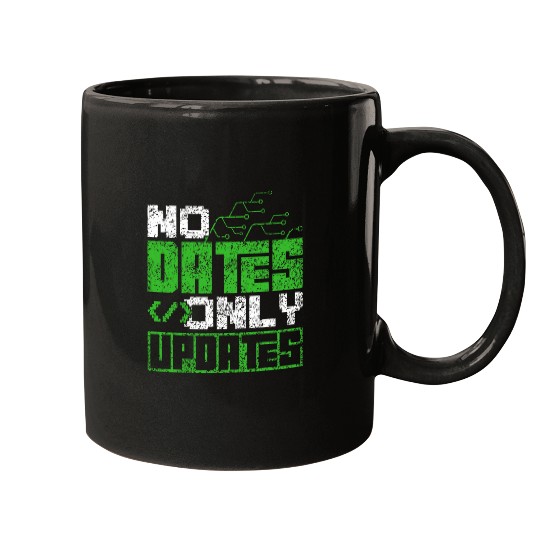 No Dates Only Updates Programmer Code Sayings Coder Coding Mugs