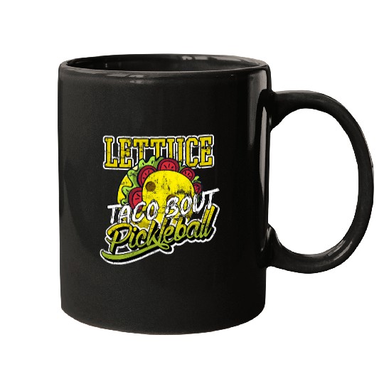 Lettuce Taco Bout Pickleball 1 Mugs