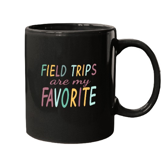 Field Trips Are My Favorite School Field Trip Mugs