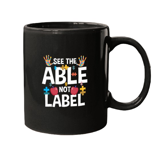 Special Education Teacher See The Able Not Label Mugs
