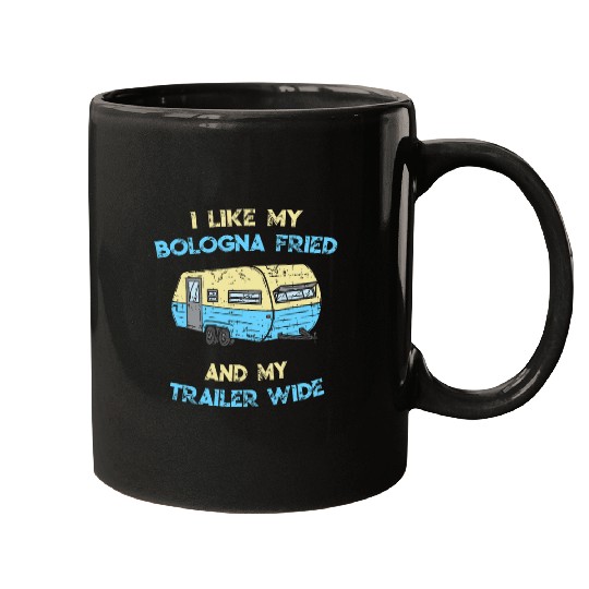 I Like My Bologna Fried And My Trailer Wide Redneck Humor Mugs