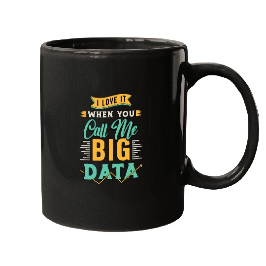 I Love It When You Call Me Computer Engineering Data Mining Mugs