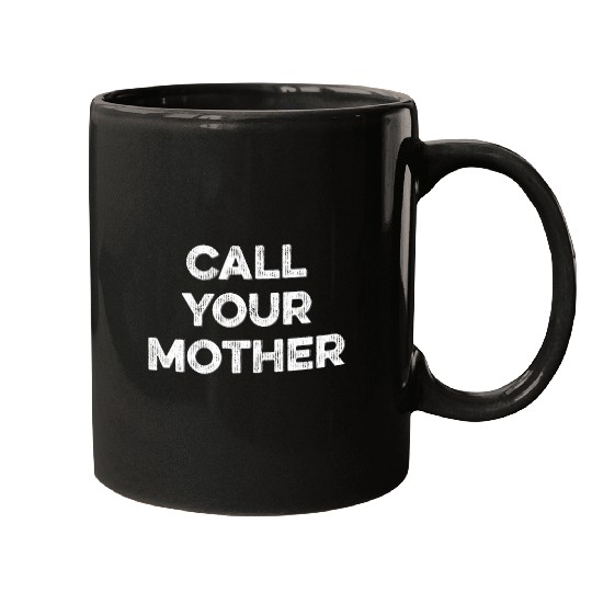 Gift For College Student Funny Call Your Mother Mugs