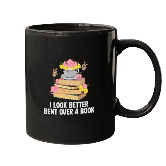 I Look Better Bent Over A Book Funny Reading Quote Bookworm Mugs