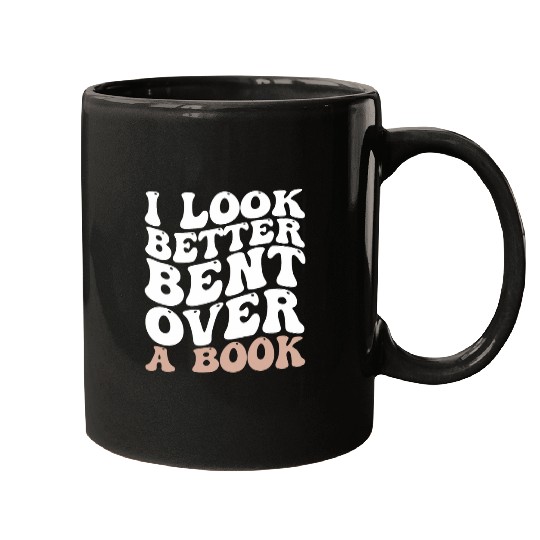 I Look Better Bent Over A Book 23 Mugs