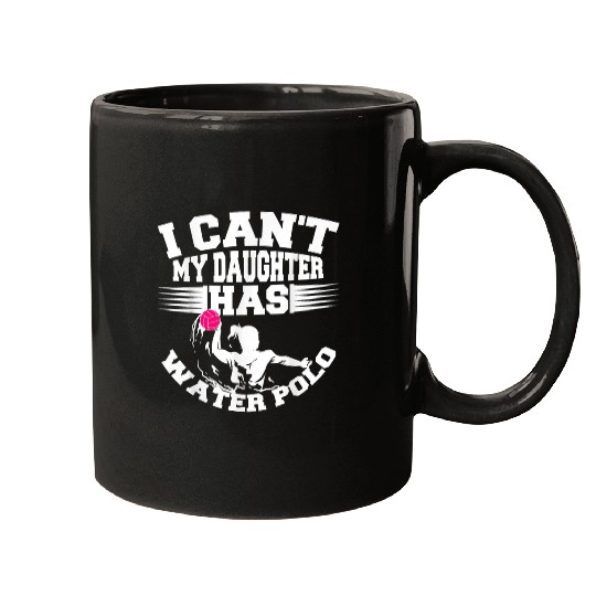 Funny Daughter Has Water Polo Gift Cool Sports Athlete 1 Mugs