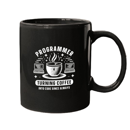 Programmer Turning Coffee Into Code Since Always Mugs