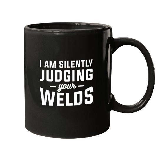 I Am Silently Judging Your Welds Metal Worker Welder Welding Mugs