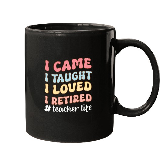 I Came I Taught I Loved I Retired Teacher Life Groovy Mugs