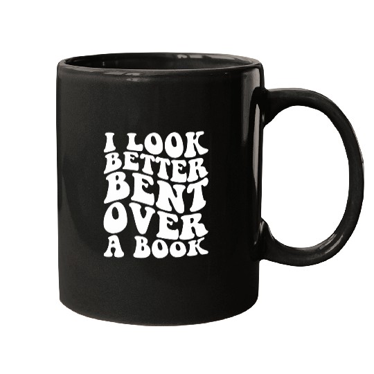 I Look Better Bent Over A Book 25 Mugs