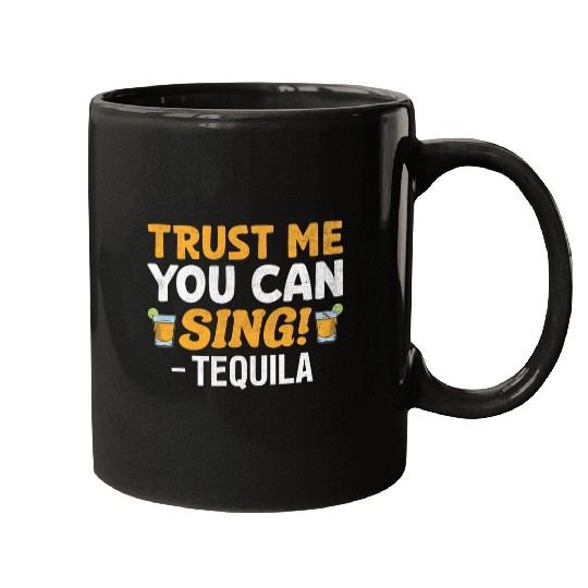 Trust Me You Can Sing Tequila Videoke Karaoke Singer Mugs