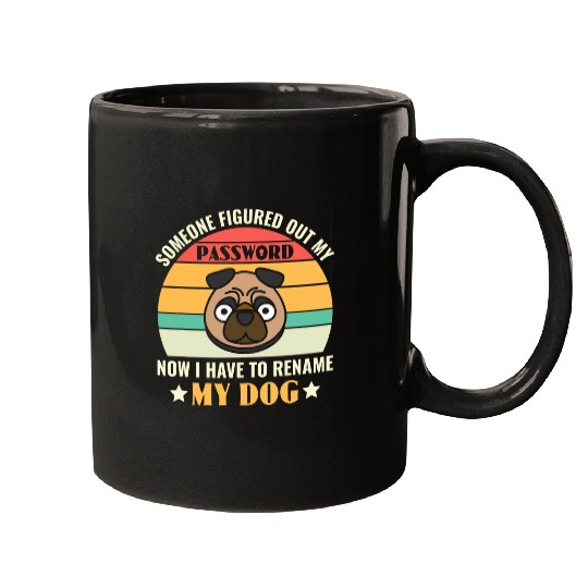 Funny Cyber Security I Have To Rename My Dog Programmer Mugs