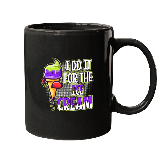I Do It For The Ice Cream Mugs