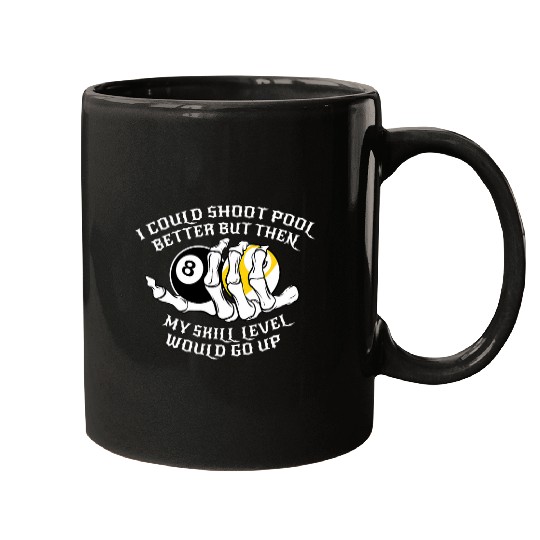 I Could Shoot Pool Better For A Billiard Pool Player Gift Mugs