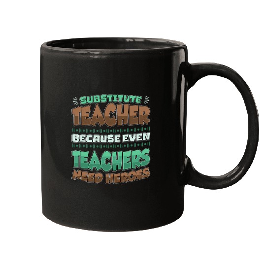 Substitute Teacher Heroes Teaching Substitute Teacher Mugs
