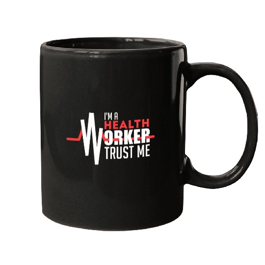 Im A Health Worker Trust Health Worker Doctor nurses Mugs