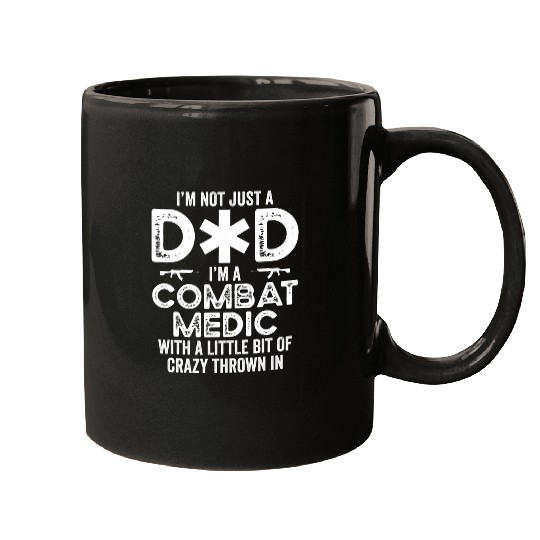 Mens Not just dad Im combat medic with little bit of thrown Mugs