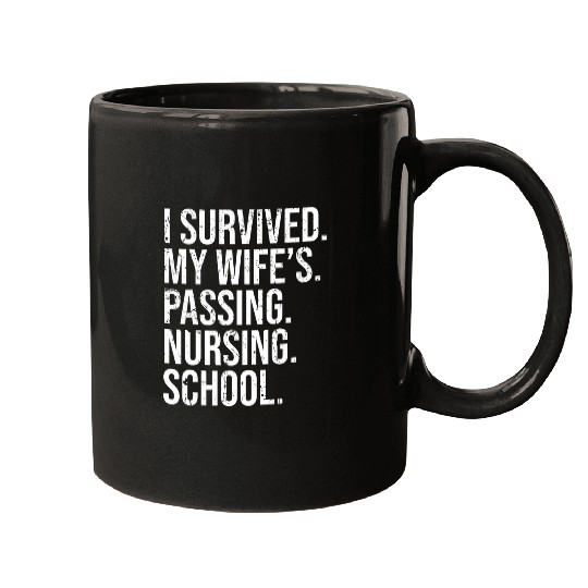 I Survived My Wifes Passing nurses degree school graduation Mugs