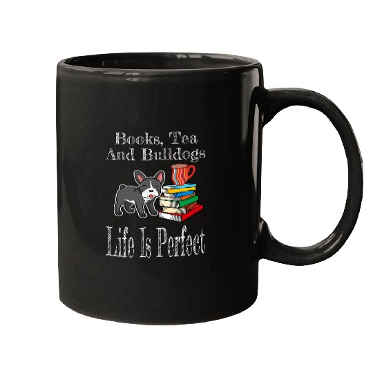 Life Is Perfect French Bulldog Mom Tea Drinker Book Lover Mugs