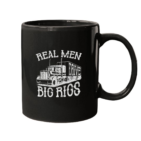 Trucker Real Men Drive Big Rigs 18 Wheeler Truck Driver Mugs
