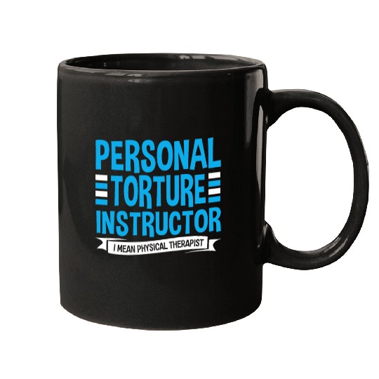 Personal Torture Instructor Physical Therapist 1 Mugs