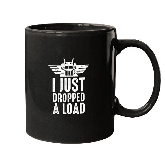 I Just Dropped A Load Trucker Trailer Driver Mugs