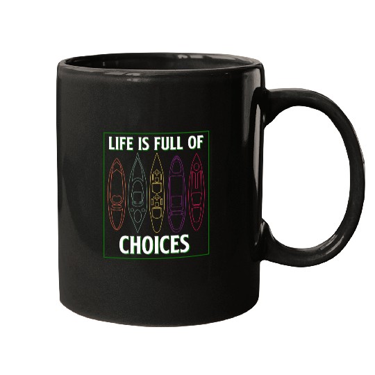 Life is full of choice Kayaking Kayak Yak fun outdoor gift Mugs