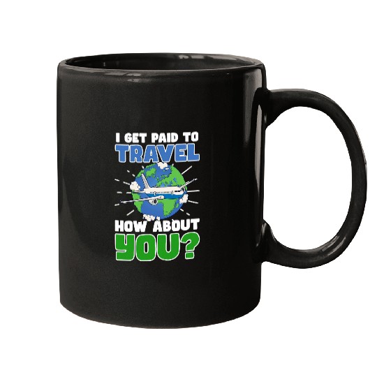 Paid To Travel And You Design Flight Attendant Mugs