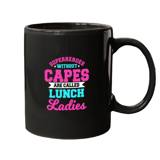 Superheroes Without Capes Lunch Lady Cafeteria Crew Worker Mugs