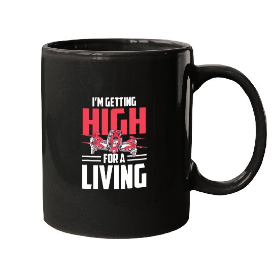 Flying Drone Pilot Im Getting High For A Living Mugs