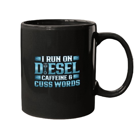 Trucker Run on Diesel caffeines and Cuss Words Truck Driver 1 Mugs