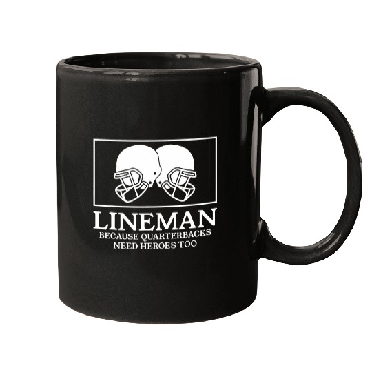 Lineman Because Quarterbacks Need Heroes Too Rugby Football Mugs