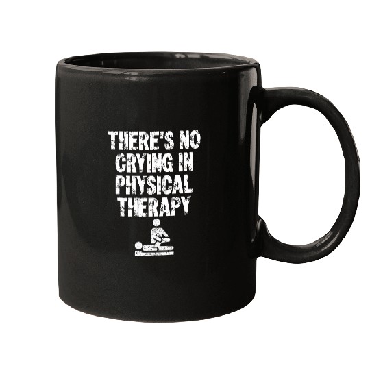 Physical Therapist Theres No Crying In Physical Therapy Mugs