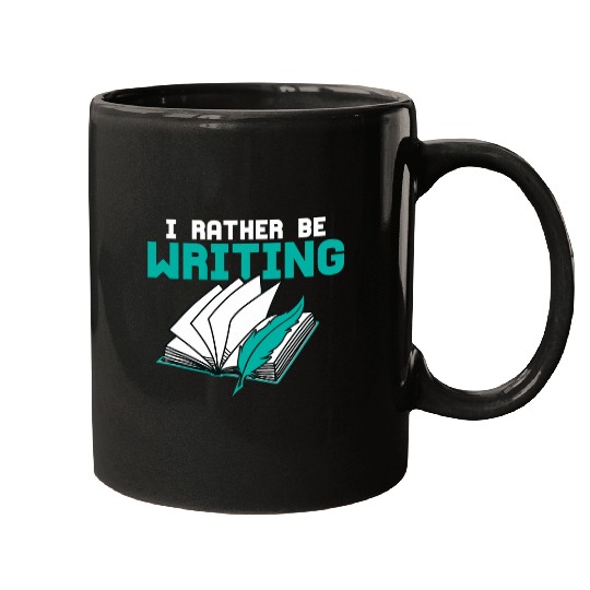 I Rather Be Writing Writer Author Novel Mugs