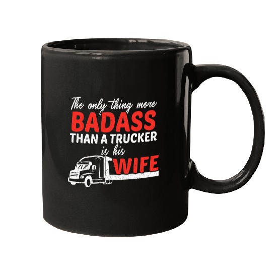 Trucker Wife Badass Trucker 18 Wheeler Badass Wife Mugs